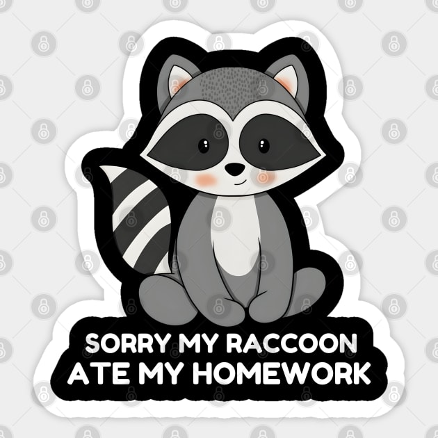 Sorry My Raccoon Ate My Homework Sticker by MakerMind8.2